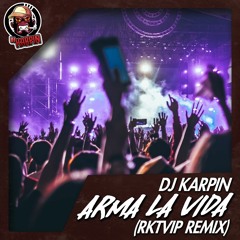 Dj Karpin - Arma La Vida (RktVip RMX)