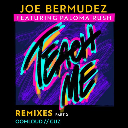 Joe Bermudez ft Paloma Rush - Teach Me (Oomloud Remix)