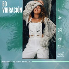 Eo Vibración (Original Mix)| La May Feat. Estray & AIWAA ॐ