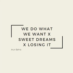 We Do What We Want x Piece of Your Heart x Sweet Dreams x Losing It Mashup