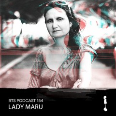 BTS Podcast 154 - Lady Maru