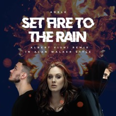 Adele - Set Fire To The Rain (Albert Vishi Remix in Alan Walker Style)