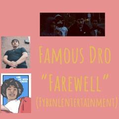 Farewell - Famous Dro