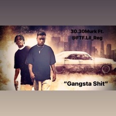 30.30Murk Ft. @ftf.lil_reg - “Gangsta Shit”