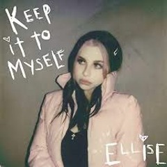 Keep It To Myself // Ellise