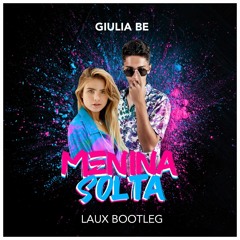 Giulia Be - Menina Solta (LAUX Bootleg)