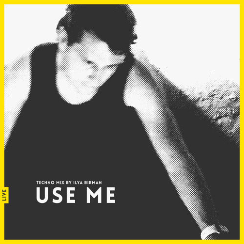 DJ Mix: Use Me (Live in Ural Bunker, 2017)