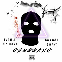 Gang Gang Ft. Jaaay Cash | Zip- Osama | GBG Ant