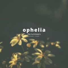 ophelia - the lumineers (slowed)