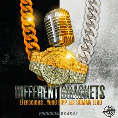 DIFFERENT BRACKETS FT, EFEROCIOUS, YUNG DIPP & COMMA ZERO produced by, AK47