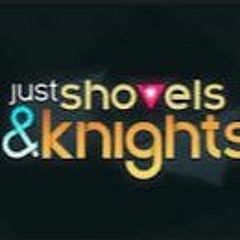 Just Shovels and Knights