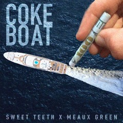 Sweet Teeth & Meaux Green - Coke Boat ❄️ 🛥