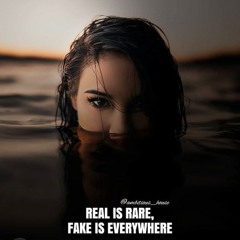 REAL IS RARE ,FAKE IS EVERYWHERE ♤