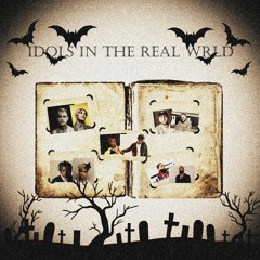 Idols In The Real WRLD