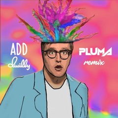 dwilly - ADD (Pluma Remix)