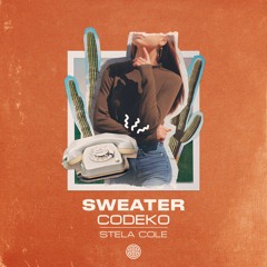 Codeko - Sweater ft. Stela Cole