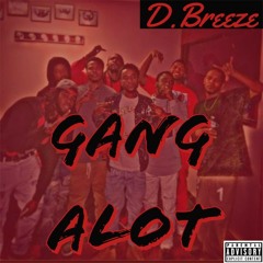 D.Breeze - Gang Alot