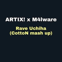 Artix! x M4LWARE - Rave Uchiha (COTTONDUBZ MASH UP)