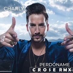 Perdoname ( Crose Rmx )