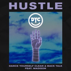 Dance Yourself Clean & Back Talk - Hustle (feat. Madison)