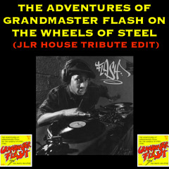 The Adventures of Grandmaster Flash on the Wheels of Steel (JLR House Tribute Edit) *** #4 HYPEDDIT