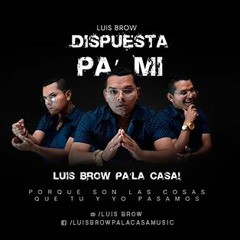 DISPUESTA PA MI - LUIS BROW ( Audio Official )