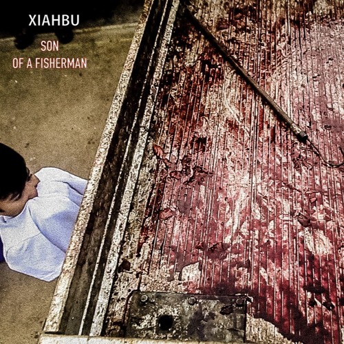 Stream XIAHBU - Son Of A Fisherman (Mixtape) by XIAHBU | Listen online for  free on SoundCloud