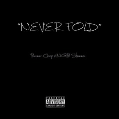 Berner Chop x NGB Stunna - “NEVER FOLD”