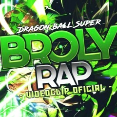 RAP de DRAGON BALL SUPER BROLY | El Sayan Legendario | BTH GAMES Ft. KAI MUSIC - 2019