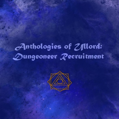Anthologies of Ullord: Dungeoneer Recruitment