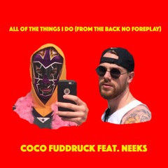 All Of The Things I Do (From The Back, No Foreplay) ft. NEEKS & bowl frizell