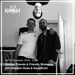 Strange Friends & Friendly Strangers with Squallfront Live - December 2019