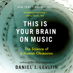 This Is Your Brain on Music by Daniel J. Levitin, read by Daniel J. Levitin