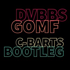 DVBBS - GOMF (C-Barts Bootleg) Master