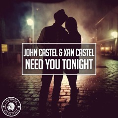 John Castel & Xan Castel - Need You Tonight (Original Mix)
