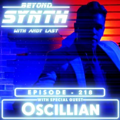 Beyond Synth - 218 - Oscillian