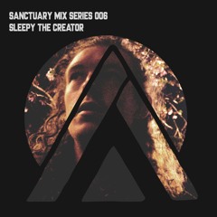 Sanctuary Mix Series 006: sleepy the creator