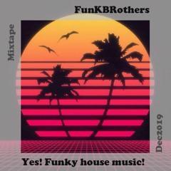 Mixtape Dec2019: Yes! This is funky house music!