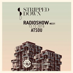 Stripped Down Radio Show #031 - ATSOU - 13.12.2019 | Ibiza Global Radio
