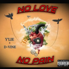 No Love No Pain Ft. D-Vine