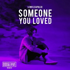Lewis Capaldi - Someone You Loved (ODD&EAVE Remix)