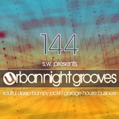 Urban Night Grooves 144 By S.W. *Soulful Deep Bumpy Jackin' Garage House Business*