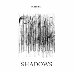 Peter Sas - Shadows (Preview)
