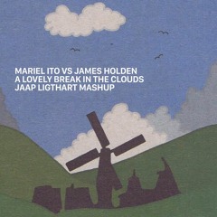 Mariel Ito Vs James Holden - A Lovely Break In The Clouds - Jaap Ligthart Mashup