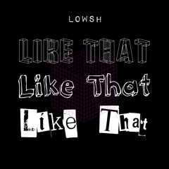 Lowsh - Like That (Original Mix)