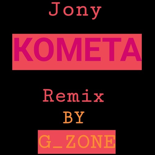 JONY - Комета Remix by G_zone