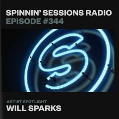 Spinnin’ Sessions 344 - Artist Spotlight: Will Sparks