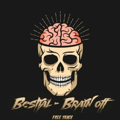 Bestial - Brain off //FREE TRACK BUY=FREE DOWNLOAD