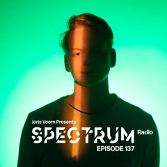 Spectrum Radio 137 by JORIS VOORN | Live from E1, London Pt. 3