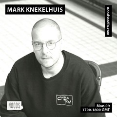 Mark Knekelhuis - Noods Radio [9th december 2019]